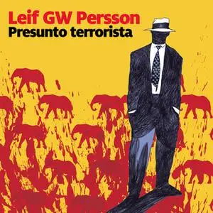«Presunto terrorista» by Leif G.W. Persson