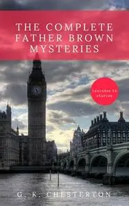 «The Complete Father Brown Mysteries» by G.K. Chesterton