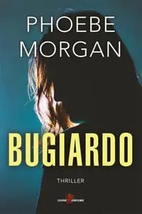 Phoebe Morgan - Bugiardo