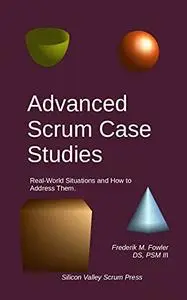 Advanced Scrum Case Studies: Real-World Situations and How to Address Them