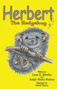 «Herbert the Hedgehog» by Amity Pierce Buxton, Lynn E. Mueller