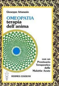 Giuseppe Attanasio - Omeopatia. Terapia dell'anima. Con un prontuario terapeutico delle malattie acute (1996)