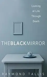 The Black Mirror: Looking at Life through Death (Repost)