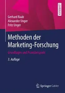 Methoden der Marketing-Forschung: Grundlagen und Praxisbeispiele, 3. Auflage