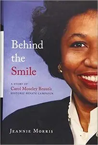 Behind the Smile: A Story of Carol Moseley Braun's Historic Senate Campaign