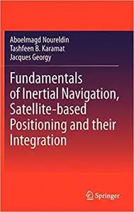 Fundamentals of Inertial Navigation, Satellite-based Positioning and their Integration