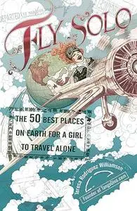 Fly Solo: The 50 Best Places On Earth For a Girl to Travel Alone