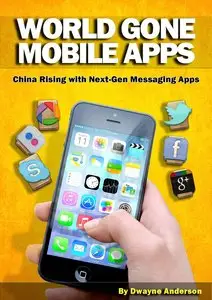 World Gone Mobile APPs: China Rising With Next-Gen Messaging Apps