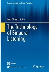 The Technology of Binaural Listening (Modern Acoustics and Signal Processing) (Repost)