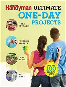 The Family Handyman Ultimate 1 Day Projects (Family Handyman Ultimate Projects)