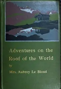 «Adventures on the Roof of the World» by Aubrey Le Blond