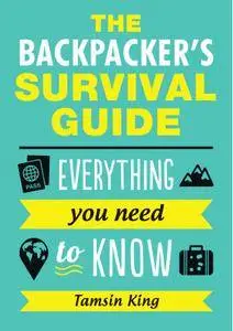 The Backpacker's Survival Guide: Everything You Need to Know