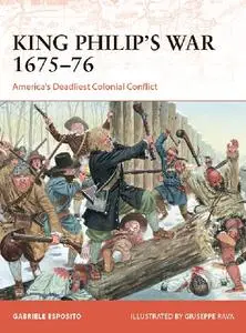 King Philip's War 1675–76: America's Deadliest Colonial Conflict(Osprey Campaign 354)