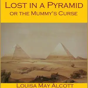 «Lost in a Pyramid» by Louisa May Alcott