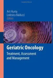 Geriatric Oncology: Treatment, Assessment and Management