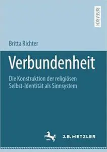 Verbundenheit: Die Konstruktion Der Religiösen Selbst-identität Als Sinnsystem