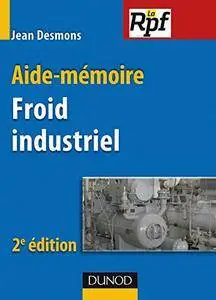 Aide-mémoire du froid industriel - 2ème édition de Jean Desmons (Repost)