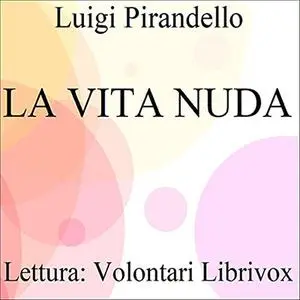 «La vita nuda» by Luigi Pirandello