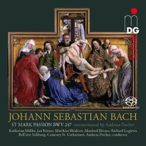 Cantorey St. Catharinen, Andreas Fischer - J.S. Bach: St. Mark Passion, BWV 247 (2018)