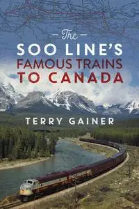 The Soo Line’s Famous Trains to Canada