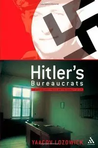 Hitler's Bureaucrats: The Nazi Security Police and the Banality of Evil (repost)