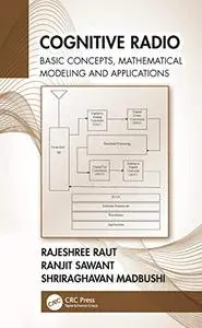 Cognitive Radio: Basic Concepts, Mathematical Modeling and Applications