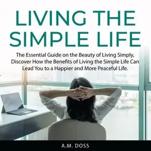 «Living the Simple Life» by A.M. Doss