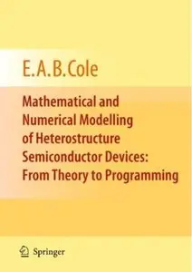 Mathematical and Numerical Modelling of Heterostructure Semiconductor Devices: From Theory to Programming [Repost]