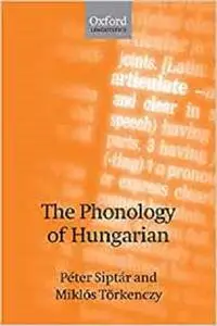 The Phonology of Hungarian (The Phonology of the World's Languages)