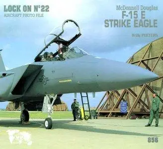 McDonnell Douglas F-15 E Strike Eagle (Lock On No. 22 Aircraft Photo File)
