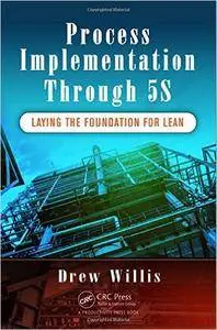 Process Implementation Through 5S: Laying the Foundation for Lean