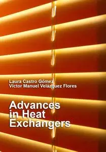 "Advances in Heat Exchangers" ed. by Laura Castro Gómez, Víctor Manuel Velázquez Flores