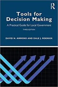 Tools for Decision Making: A Practical Guide for Local Government 3rd Edition