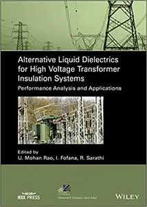 Alternative Liquid Dielectrics for High Voltage Transformer Insulation Systems: Performance Analysis and Applications