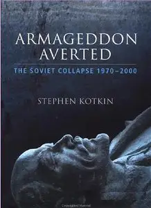Armageddon Averted: The Soviet Collapse, 1970-2000