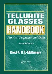 Tellurite Glasses Handbook: Physical Properties and Data, Second Edition