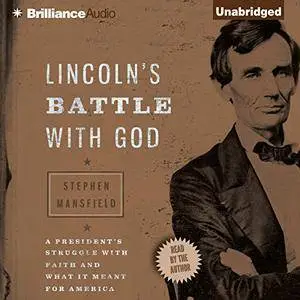 Lincoln's Battle with God: A President's Struggle with Faith and What It Meant for America [Audiobook]