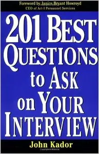 201 Best Questions To Ask On Your Interview by John Kador (Repost)