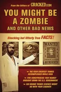 You Might Be a Zombie and Other Bad News: Shocking but Utterly True Facts [Repost]
