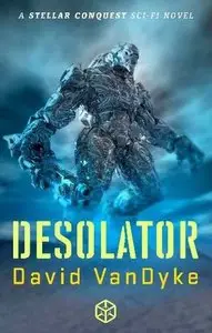 Desolator: Conquest (Stellar Conquest Series Book 2) 