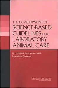 The Development of Science-based Guidelines for Laboratory Animal Care [Repost]