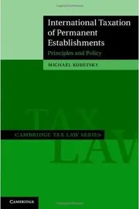 International Taxation of Permanent Establishments: Principles and Policy
