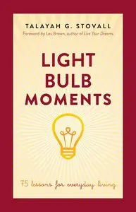 Light Bulb Moments: 75 Lessons for Everyday Living (repost)