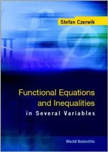 Functional Equations and Inequalities in Several Variables by Stefan Czerwik