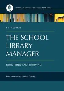 The School Library Manager: Surviving and Thriving (Library and Information Science Text), 6th Edition