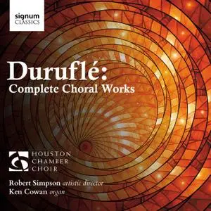 Houston Chamber Choir, Ken Cowan & Robert Simpson - Duruflé: Complete Choral Works (2019) [Official Digital Download 24/96]