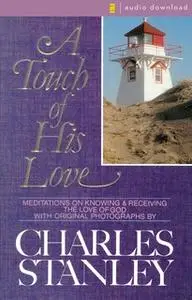 «A Touch of His Love» by Charles Stanley