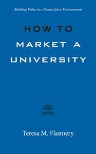 How to Market a University : Building Value in a Competitive Environment