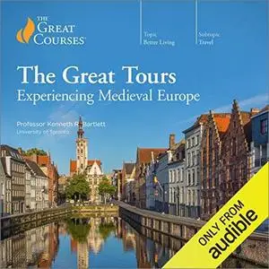 The Great Tours: Experiencing Medieval Europe [TTC Audio]