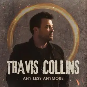 Travis Collins - Any Less Anymore (2023) [Official Digital Download]